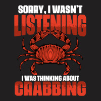 Sorry I Wasnt Listening I Was Thinking About Funny T-shirt | Artistshot