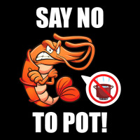 Shrimp Say No To Pot Seafood Lover Pocket T-shirt | Artistshot