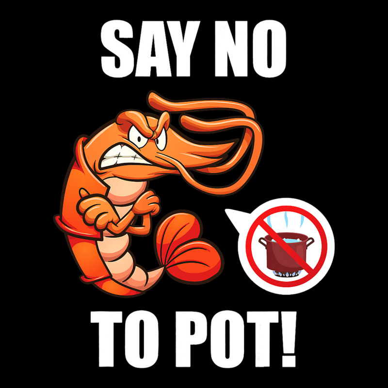 Shrimp Say No To Pot Seafood Lover Pocket T-shirt | Artistshot