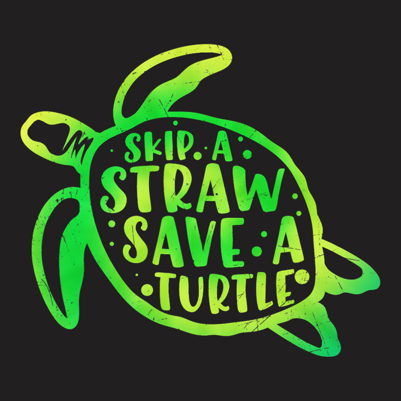 Sea Turtle Skip a Straw Save a Turtle T-Shirt