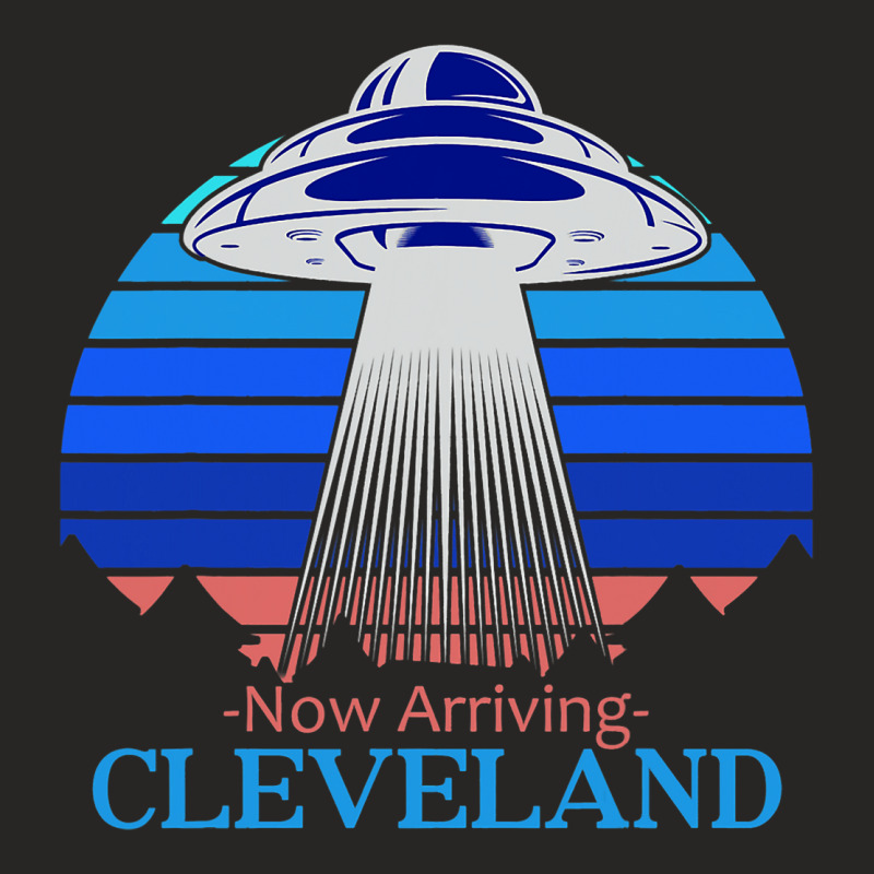 Spaceship Now Arriving Cleveland Ohio I Believe In Ladies Fitted T-Shirt by ZariahVang | Artistshot