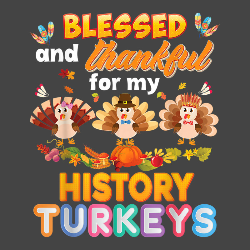 Blessed And Thankful For My History Turkeys Thanksgiving Basic T-shirt | Artistshot