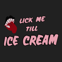 Lick Me Till Ice Cream Basic T-shirt | Artistshot