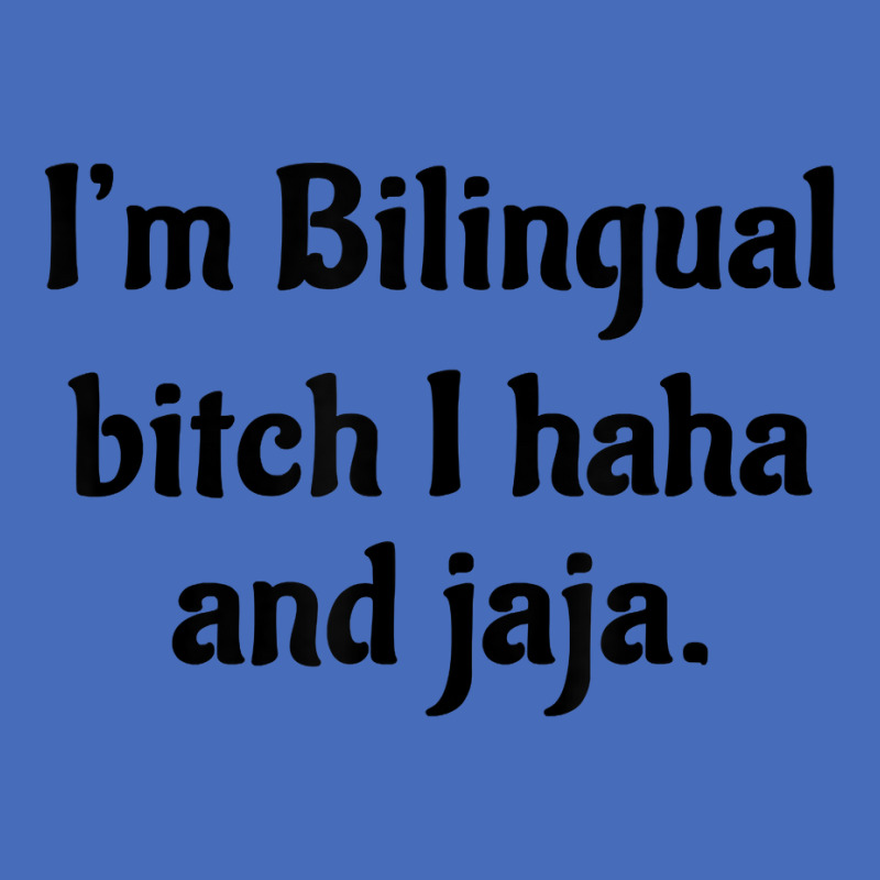 I'm Bilingual Bitch I Haha And Jaja T Shirt Basic T-shirt by cm-arts | Artistshot