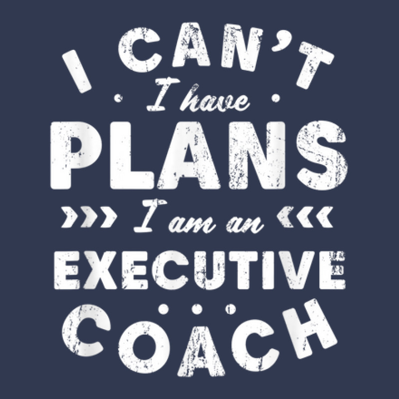 I Can't I Have Plans Executive Coach Funny Leader Humor Basic T-shirt by Sapphire | Artistshot