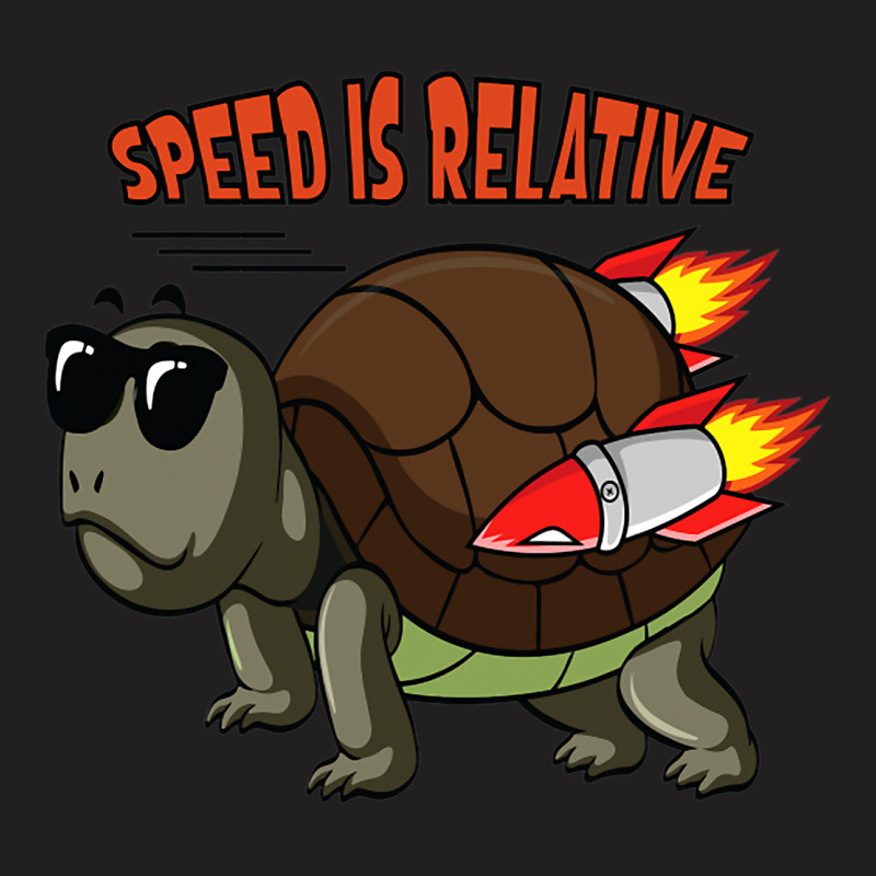 Speed Is Relative For A Fast Turtle Funny T-shirt | Artistshot