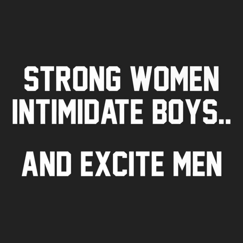 Strong Women Intimidate Boys And Excite Men T Shirt Basic Youth T-shirt by nurselrveigelcci | Artistshot