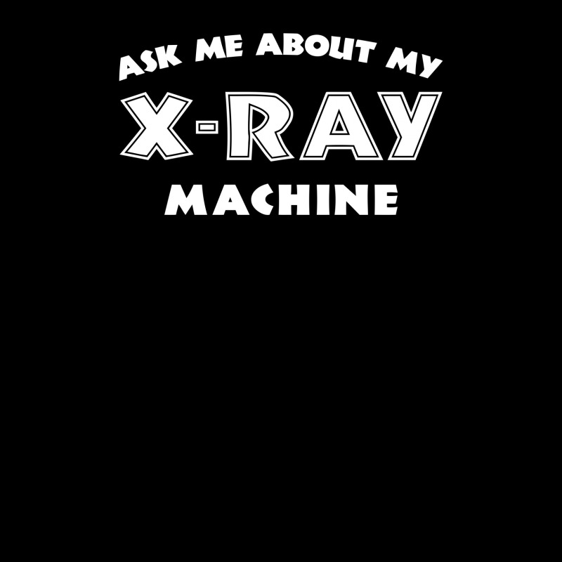 Ask Me About My X Ray Machine Unisex Jogger by erishirt | Artistshot