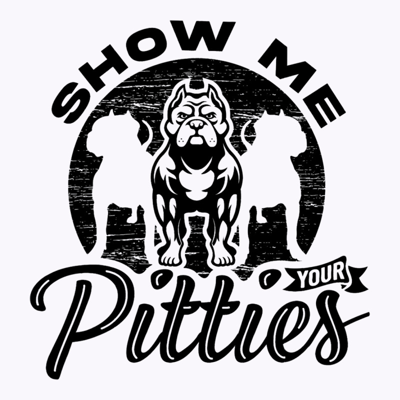 Show Me Your Pitties Ladies Dog Lover Pitbull Wome Tank Top | Artistshot