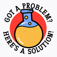 Problem Solution Solving Science Chemist Scientist T-shirt | Artistshot