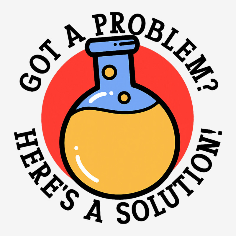 Problem Solution Solving Science Chemist Scientist Graphic T-shirt | Artistshot