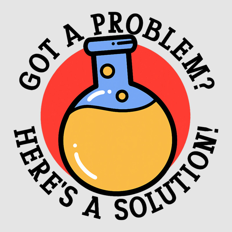 Problem Solution Solving Science Chemist Scientist Exclusive T-shirt | Artistshot