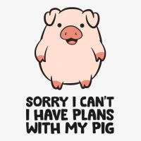 Pig Farmer Sorry I Cant I Have Plans With My Pig Graphic T-shirt | Artistshot