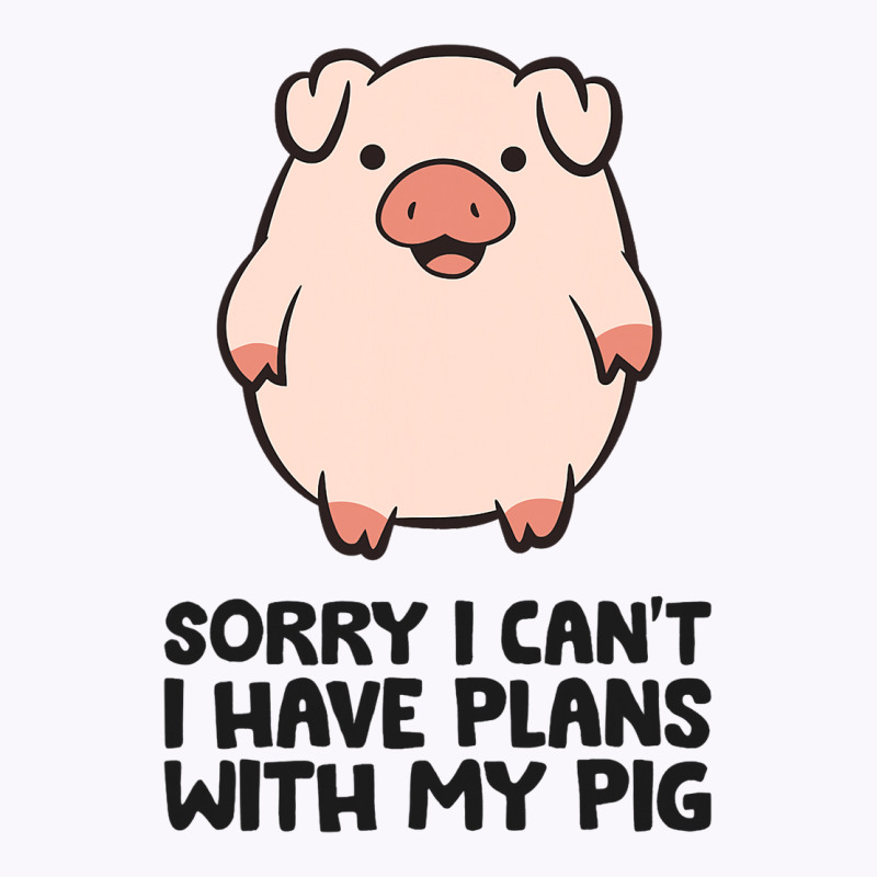 Pig Farmer Sorry I Cant I Have Plans With My Pig Tank Top | Artistshot