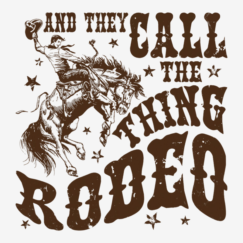 Retro Cowboy Horsing And They Call The Thing Rodeo Graphic T-shirt | Artistshot