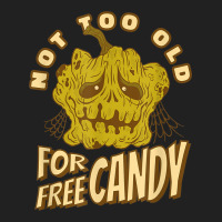 Not Too Old For Free Candy Trick Or Treat Halloween Squash Basic T-shirt | Artistshot