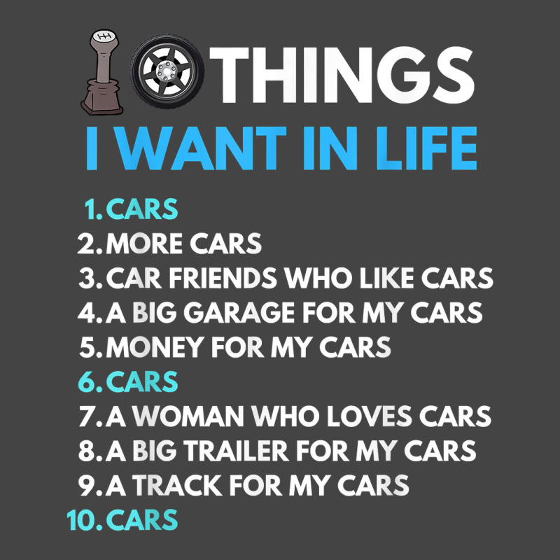 10 Things I Want In My Life Cars More Cars Funny Car Guy Basic T-shirt | Artistshot