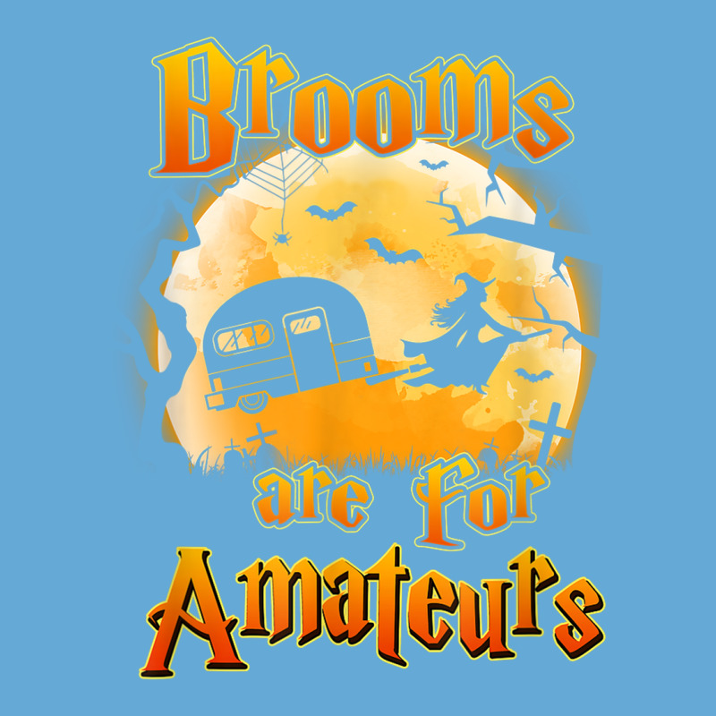 Brooms Are For Amateurs Rv Camping Funny Halloween Costume Basic T-shirt by Lambent | Artistshot