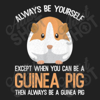 Always Be A Guinea Pig Funny Basic T-shirt | Artistshot