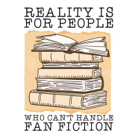 Reality Is For People Who Cant Handle Fan Fiction 3/4 Sleeve Shirt | Artistshot