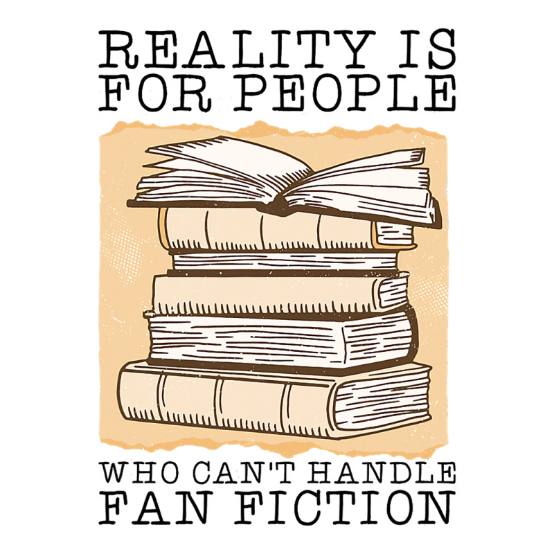 Reality Is For People Who Cant Handle Fan Fiction 3/4 Sleeve Shirt | Artistshot