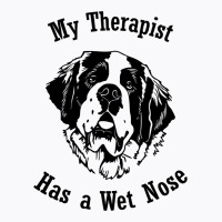 Saint Bernard Dog My Therapist Has A Wet Nose T-shirt | Artistshot