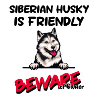 Siberian Husky Is Friendly Beware Of Owner Funny D 3/4 Sleeve Shirt | Artistshot