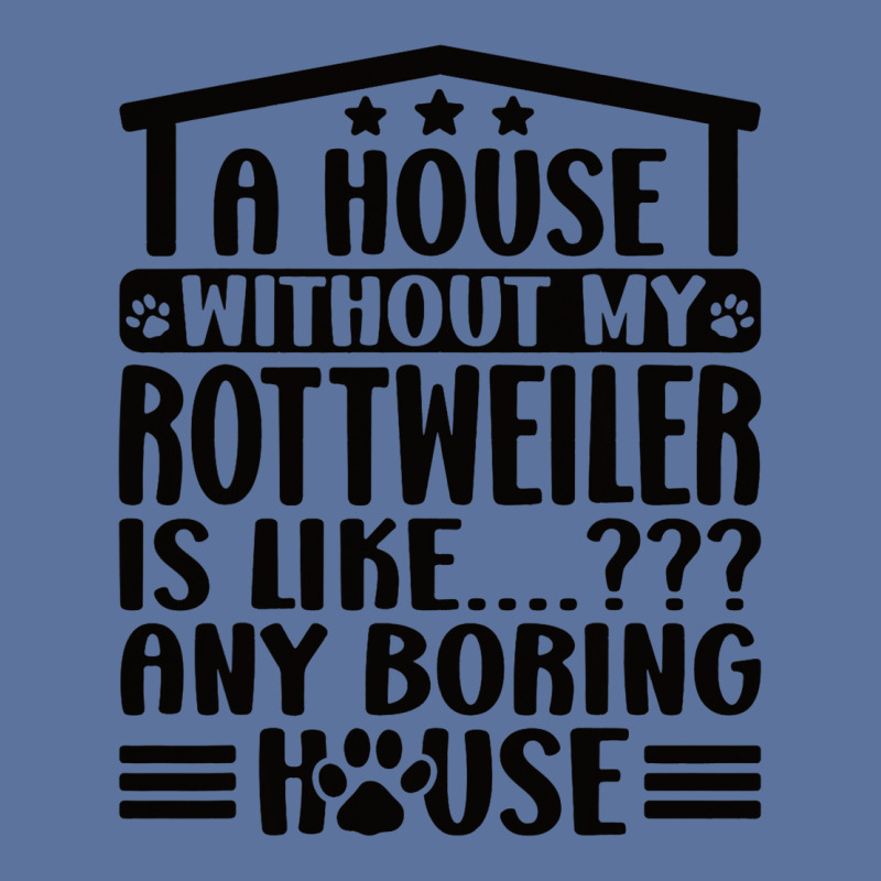 Rottweiler Lover A House Without My Rottweiler Own Lightweight Hoodie | Artistshot