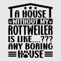 Rottweiler Lover A House Without My Rottweiler Own Hoodie & Jogger Set | Artistshot