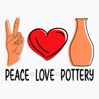 Peace Love Pottery Maker Ceramic Pottery Ceramics T-shirt | Artistshot