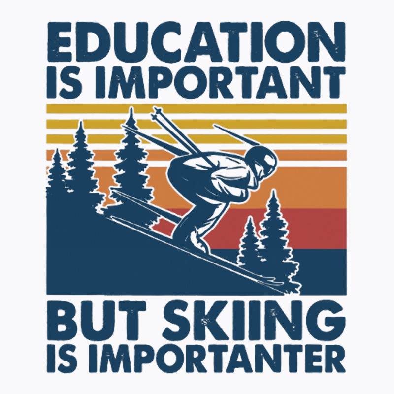 Retro Education Is Important But Skiing Is Importa T-shirt | Artistshot