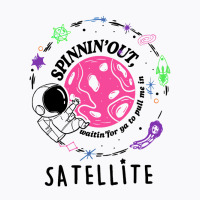 Satellite Spinning Out Waiting For Ya Astronaut T-shirt | Artistshot