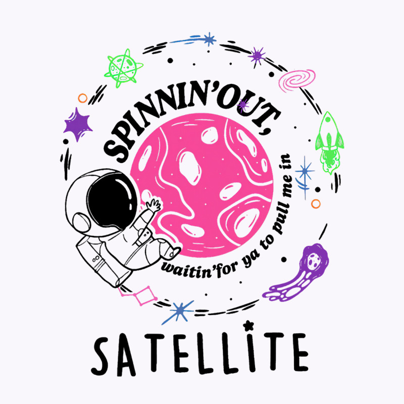 Satellite Spinning Out Waiting For Ya Astronaut Tank Top | Artistshot