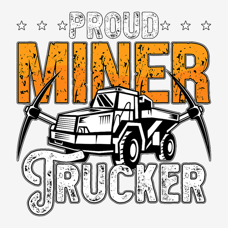 Proud Miner Trucker Driver Rock Miner Mine Mining  Graphic T-shirt | Artistshot