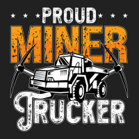 Proud Miner Trucker Driver Rock Miner Mine Mining  Basic T-shirt | Artistshot