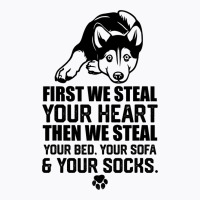 Siberian Husky Steal Your Heart Steal Your Bed Sof T-shirt | Artistshot