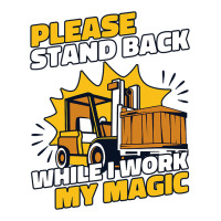 Stand Back While I Work My Magic Pro Forklift Oper 3/4 Sleeve Shirt | Artistshot