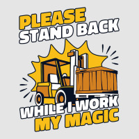 Stand Back While I Work My Magic Pro Forklift Oper Exclusive T-shirt | Artistshot