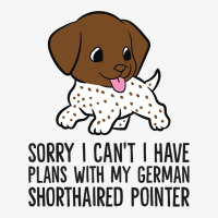 Sorry I Cant I Have Plans With My Gsp Dog Champion Hoodie | Artistshot