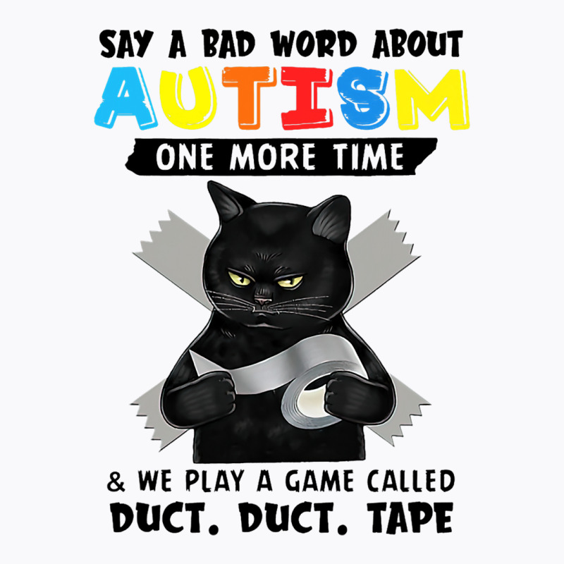 Say A Bad Word About Autism One More Time Funny Bl T-shirt | Artistshot