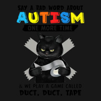 Say A Bad Word About Autism One More Time Funny Bl Flannel Shirt | Artistshot