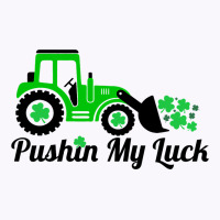 Pushing My Luck St Patricks Day Construction Worke Tank Top | Artistshot