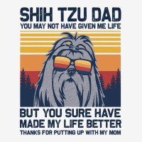 Shih Tzu Dad You May Not Have Given Me Life But Yo Graphic T-shirt | Artistshot