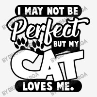 I May Not Be Perfect But My Cat Loves Me Adjustable Cap | Artistshot