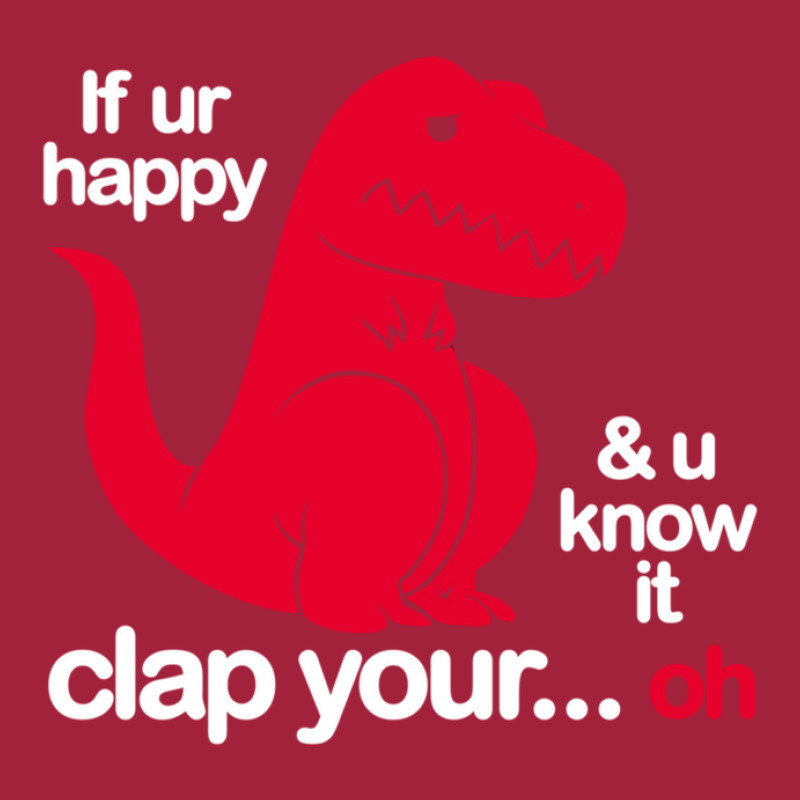 If Ur Happy And U Know It Clap Your Oh Basic T-shirt | Artistshot