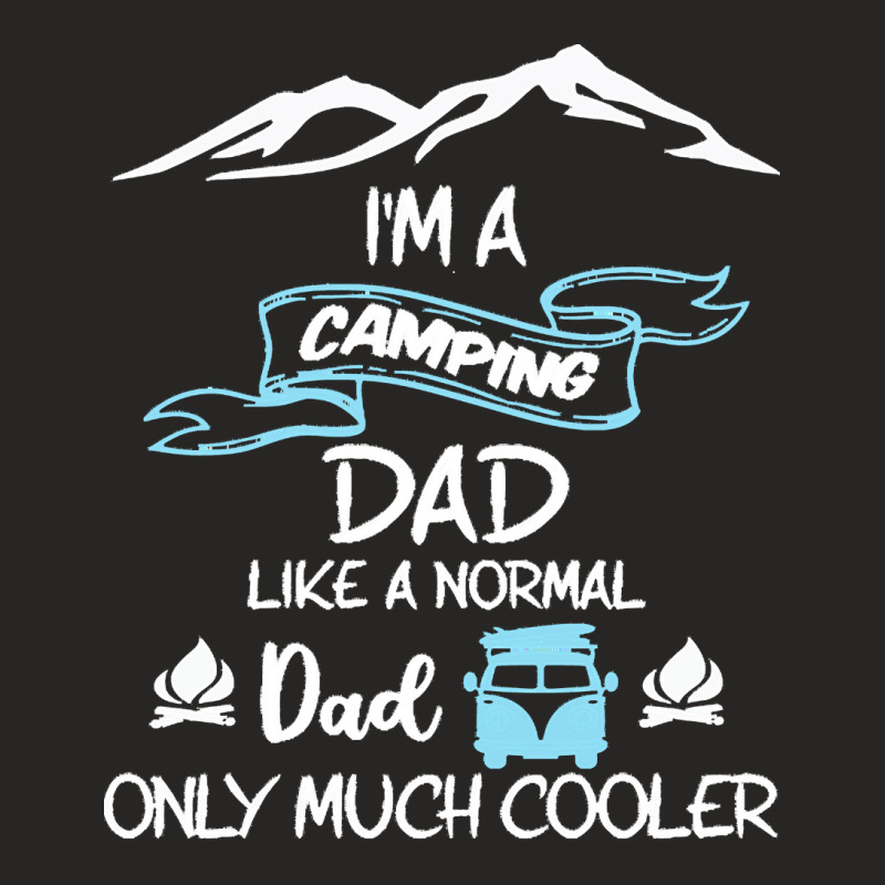 Im A Camping Dad Like Normal Much T  Shirt I'm A Camping Dad Like Norm Ladies Fitted T-Shirt by protectiveblackening | Artistshot