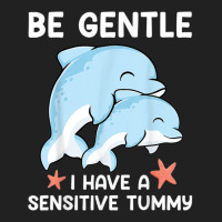 Be Gentle I Have A Sensitive Tummy           (2) Basic T-shirt | Artistshot