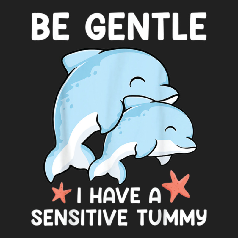 Be Gentle I Have A Sensitive Tummy           (2) Basic T-shirt by cm-arts | Artistshot