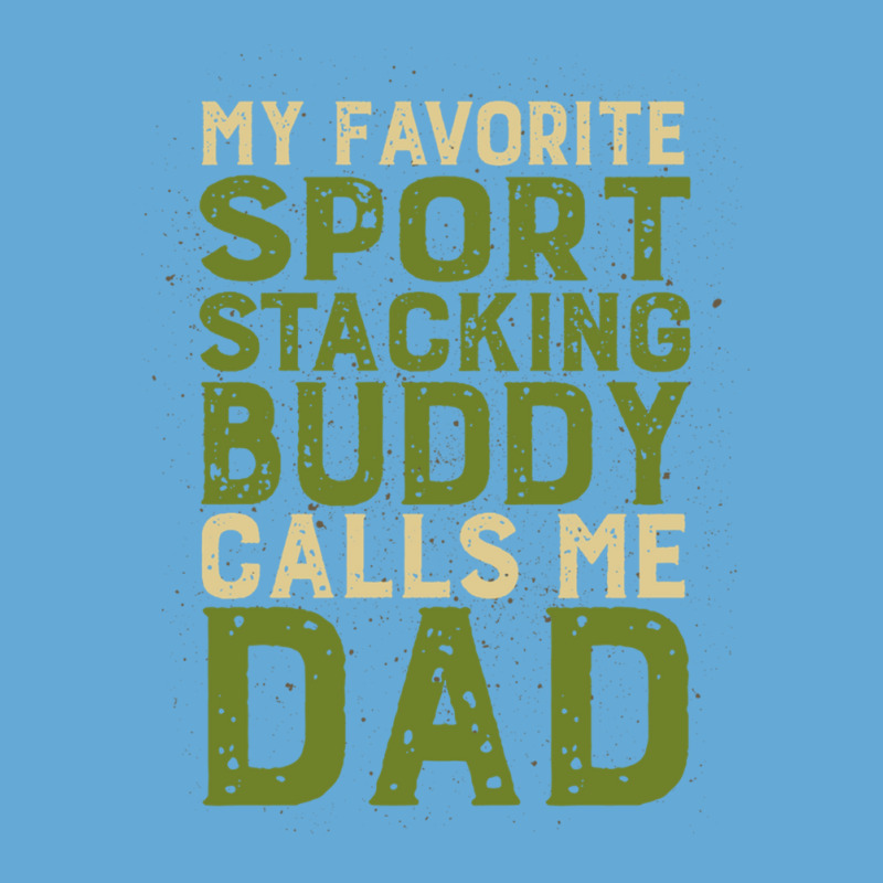 My Favorite Sport Stacking Buddy Calls Me Dad 1 Basic T-shirt by JACQUELINEMARIASMITH | Artistshot