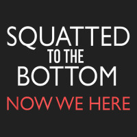 Squatted To The Bottom Now We Here Fitness Workout T Shirt Basic Youth T-shirt | Artistshot